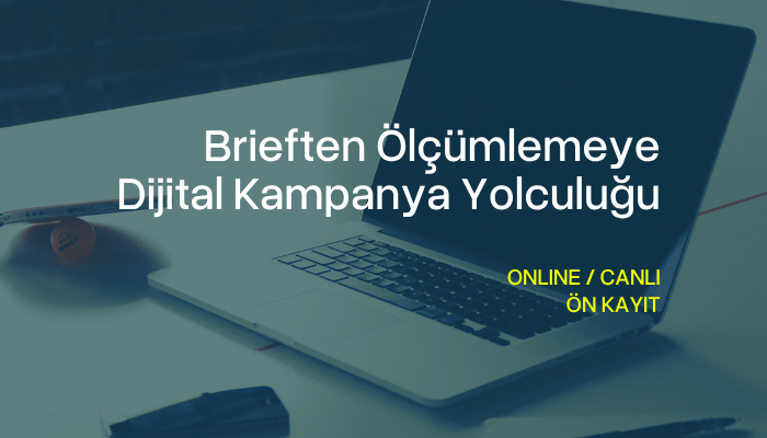 Brief'ten Ölçümleme'ye Dijital Kampanya Yolculuğu