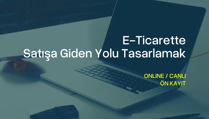 E-Ticaret'te Satışa Giden Yolu Tasarlamak