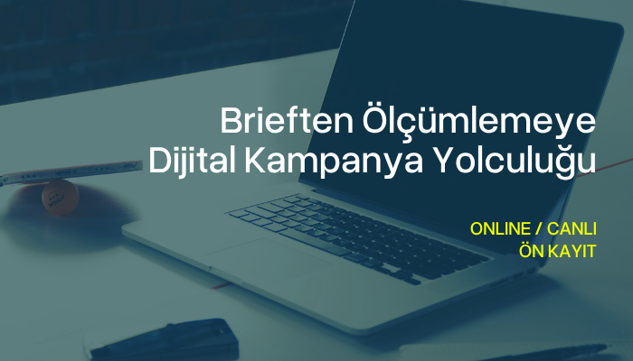 Brief'ten Ölçümleme'ye Dijital Kampanya Yolculuğu