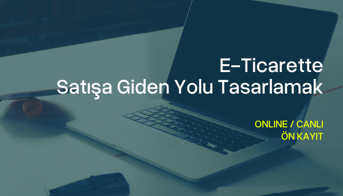 E-Ticaret'te Satışa Giden Yolu Tasarlamak