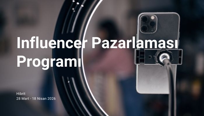 Influencer Pazarlaması Sertifika Programı - 2.Dönem