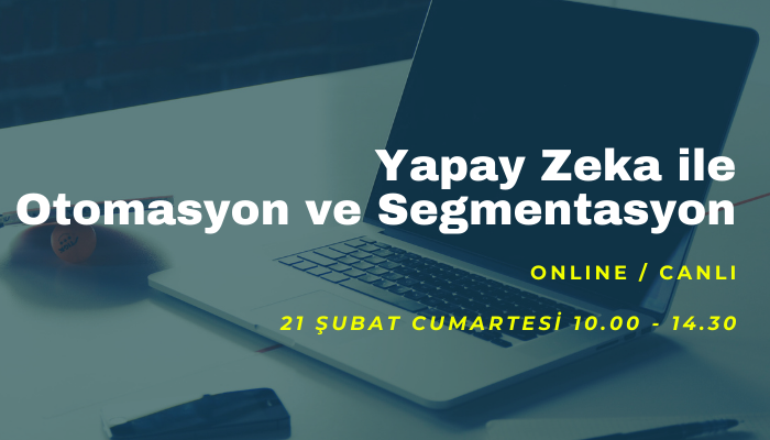 Yapay Zeka ile Otomasyon ve Segmentasyon