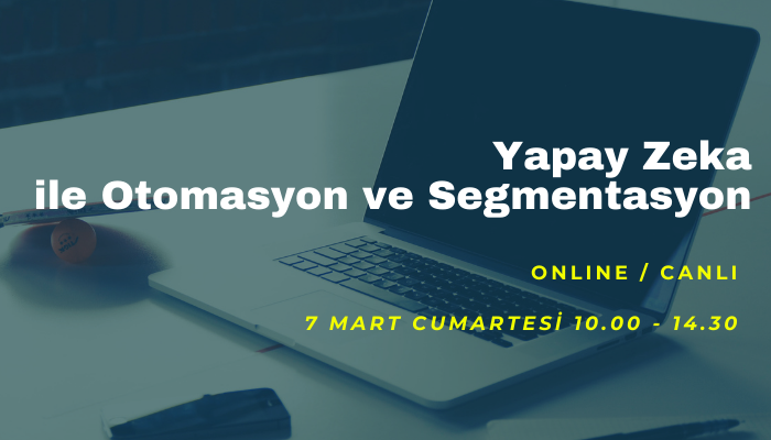 Yapay Zeka ile Otomasyon ve Segmentasyon